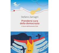 Prendersi cura della democrazia. Il ritorno dell’economia civile