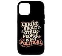 Prendersi cura delle altre persone non è giustizia sociale politica Custodia per iPhone 12/12 Pro