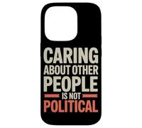 Prendersi cura delle altre persone non è giustizia sociale politica Custodia per iPhone 14 Pro