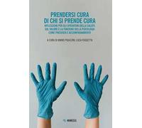 Prendersi cura di chi si prende cura. Riflessioni per gli operatori della salute sul valore e la funzione della psicologia come presenza e accompagnamento