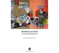 Prendersi cura di noi. 30 anni al Brainstorm