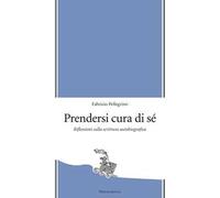Prendersi cura di sé. Riflessioni sulla scrittura autobiografica