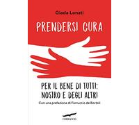 Prendersi cura. Per il bene di tutti: nostro e degli altri