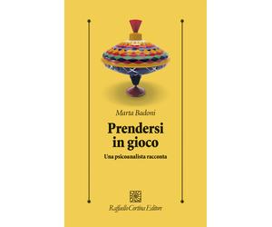 Prendersi in gioco. Una psicoanalista racconta - Badoni Marta