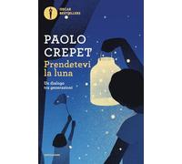 Prendetevi la luna. Un dialogo tra generazioni