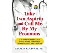Prendi due aspirine e chiamami con i miei pronomi: perché trasformare i medici in guerrieri della giustizia sociale sta distruggendo la medicina americana