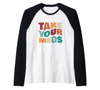 Prendi i Tuoi medicinali Maglia con Maniche Raglan