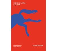 Prendi il karma e scappa. Come domare una mente selvaggia