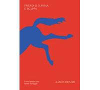 Prendi il karma e scappa. Come domare una mente selvaggia