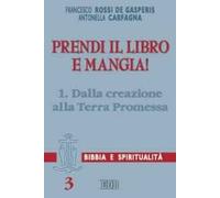 Prendi il libro e mangia!. Vol. 1: Dalla creazione alla terra promessa