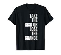 Prendi Il Rischio o perdi l'occasione Abbigliamento Motivazionale audace Maglietta