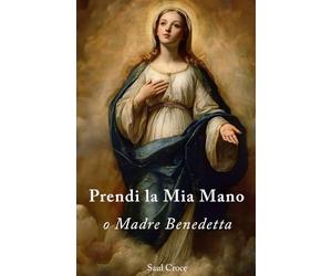 Prendi la Mia Mano, o Madre Benedetta