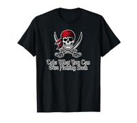 Prendi Quello Che puoi Dare Nulla Indietro Teschio e Spade Pirata Maglietta