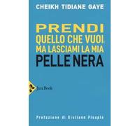 Prendi quello che vuoi, ma lasciami la mia pelle nera
