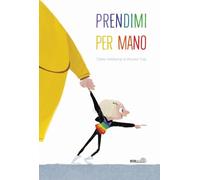 Prendimi per mano. Ediz. a colori