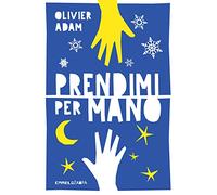 Adam Olivier - Prendimi Per Mano. Ediz. Ad Alta Leggibilita