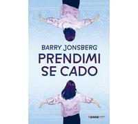 PRENDIMI SE CADO - JONSBERG BARRY - Terre di Mezzo