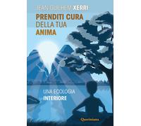 Prenditi cura della tua anima. Una ecologia interiore - 2020 - Qu