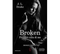 Prenditi cura di me. Broken trilogy