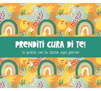 Prenditi cura di te! Sìì gentile con te stesso... ogni giorno!