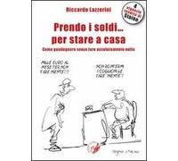 Prendo i soldi... per stare a casa! Come guadagnare senza fare assolutamente nulla
