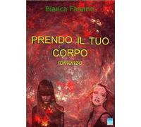 Prendo il tuo corpo. Nuova ediz.