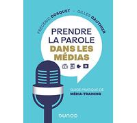 Prendre la parole dans les médias: Guide pratique de média-training