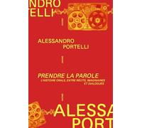 Prendre la parole: L'histoire orale entre récits, imaginaires et dialogues