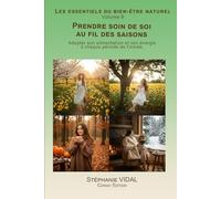 Prendre soin de soi au fil des saisons: Adapter son alimentation et son énergie à chaque période de l’année.