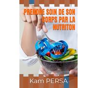 PRENDRE SOIN DE SON CORPS PAR LA NUTRITON