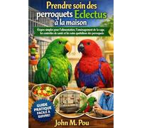 Prendre soin des perroquets Eclectus à la maison: Étapes simples pour l'alimentation, l'aménagement de la cage, les contrôles de santé et les soins quotidiens des perroquets