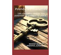 Prends les manettes Les clés pour libérer ton potentiel et prendre ta place !