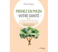 Prenez en main votre santé: Tome 3, Les maladies les plus dévastatrices. Les remèdes actuels les plus puissants