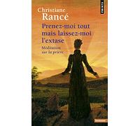 Prenez-moi tout mais laissez-moi l'extase: Méditation sur la prière