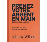 Prenez Votre Argent En Main Cahier D'exercices: Approche des mots de Matthias Baccino