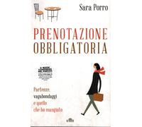 Prenotazione obbligatoria. Partenze, vagabondaggi e quello che ho mangiato...