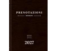 Prenotazioni 2027 Ristorante: 1 Giorno 1 Pagina, Dal 1º Gennaio al 31 Dicembre, Agenda Completa Annuale per Ristoranti, Hotel, Bar e Bistrot