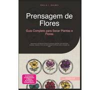 Prensagem de Flores: Guia Completo para Secar Plantas e Flores