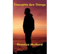 Prentice Mulford Thoughts Are Things (Copertina rigida)