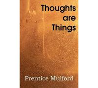 Prentice Mulford Thoughts Are Things (Tascabile)