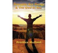 Prentice Mulford Thoughts Are Things & the God in You (Copertina rigida)