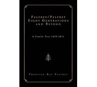 Prentice Ray Pelfrey Palfrey/Pelfrey Eight Generations and Beyond (Tascabile)