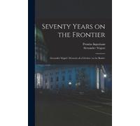 Prentiss Ingraham 18 Seventy Years on the Frontier; Alexander Major' (Tascabile)