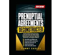 PRENUPTIAL AGREEMENTS DECONSTRUCTED: Drafting Enforceable Premarital Contracts Under the UPAA: Section 1615 Voluntariness, the Seven-Day Rule, Disclosures, and Support Waivers