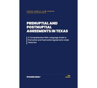 Prenuptial and Postnuptial Agreements in Texas: A comprehensive plain-language guide to premarital and postmarital agreements under Texas law