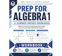 Prep For Algebra 1 | A Summer Bridge Workbook: 5 Weeks of Practice Problems and Step-by-Step Lessons to Strengthen Skills before Algebra 1