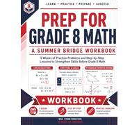 Prep For Grade 8 Math | A Summer Bridge Workbook: 5 Weeks of Practice Problems and Step-by-Step Lessons to Strengthen Skills before Grade 8 Math