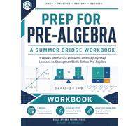 Prep For Pre-Algebra Workbook | A Summer Bridge Workbook: 5 Weeks of Practice Problems and Step-by-Step Lessons to Strengthen Skills before Pre-Algebra
