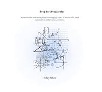 Prep for Precalculus: A concise and structured guide covering key topics in precalculus, with explanations and practice problems.