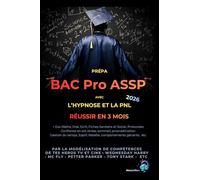 Prépa BAC PRO ASSP Réussir en 3 mois: Avec l’hypnose et la PNL par la modélisation de compétences